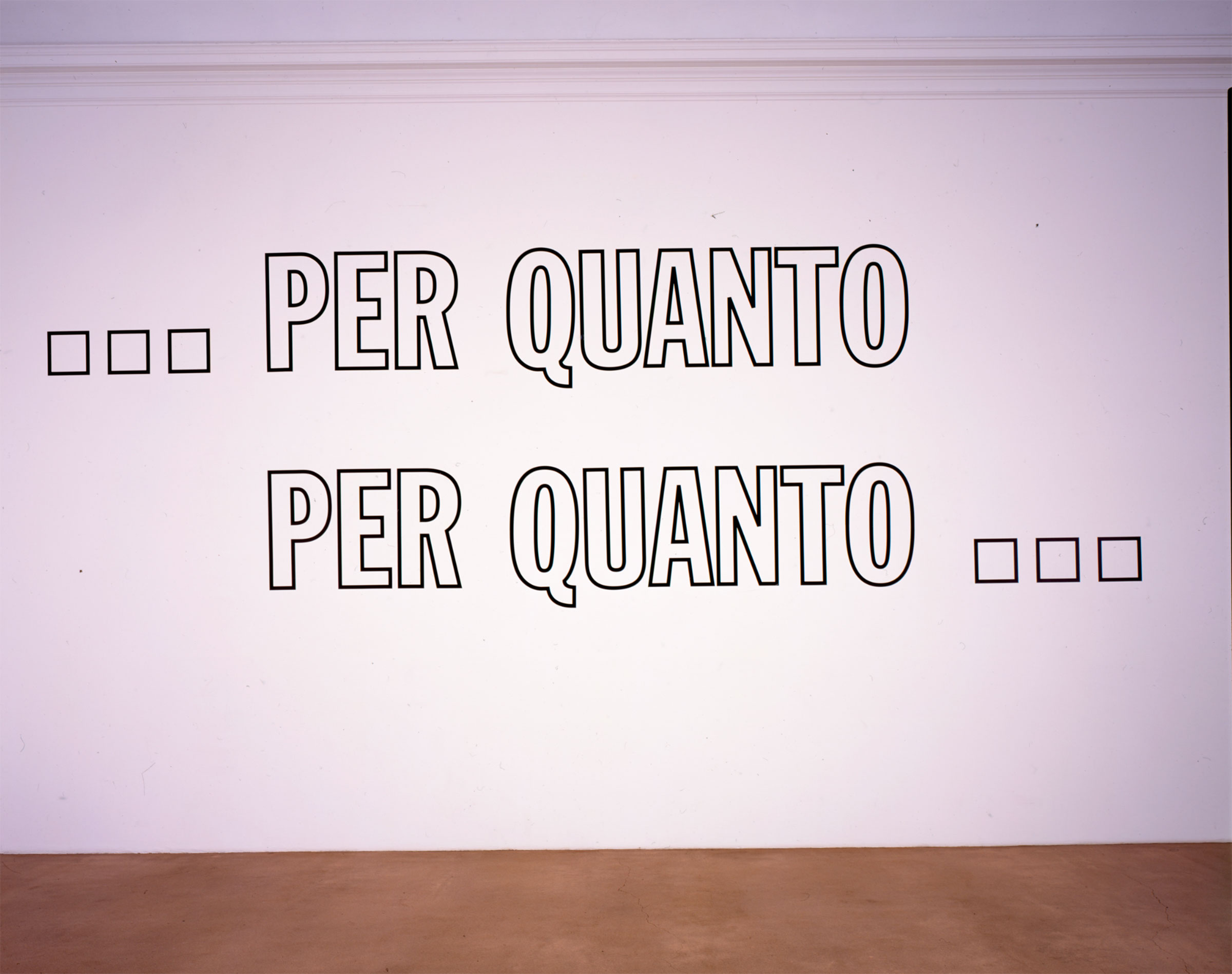 Lawrence Weiner, u2026PER QUANTO / PER QUANTOu2026, 1972